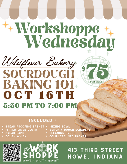 The Work Shoppe: Wednesday October 16th, 5:30-7 pm, Sourdough Baking 101
